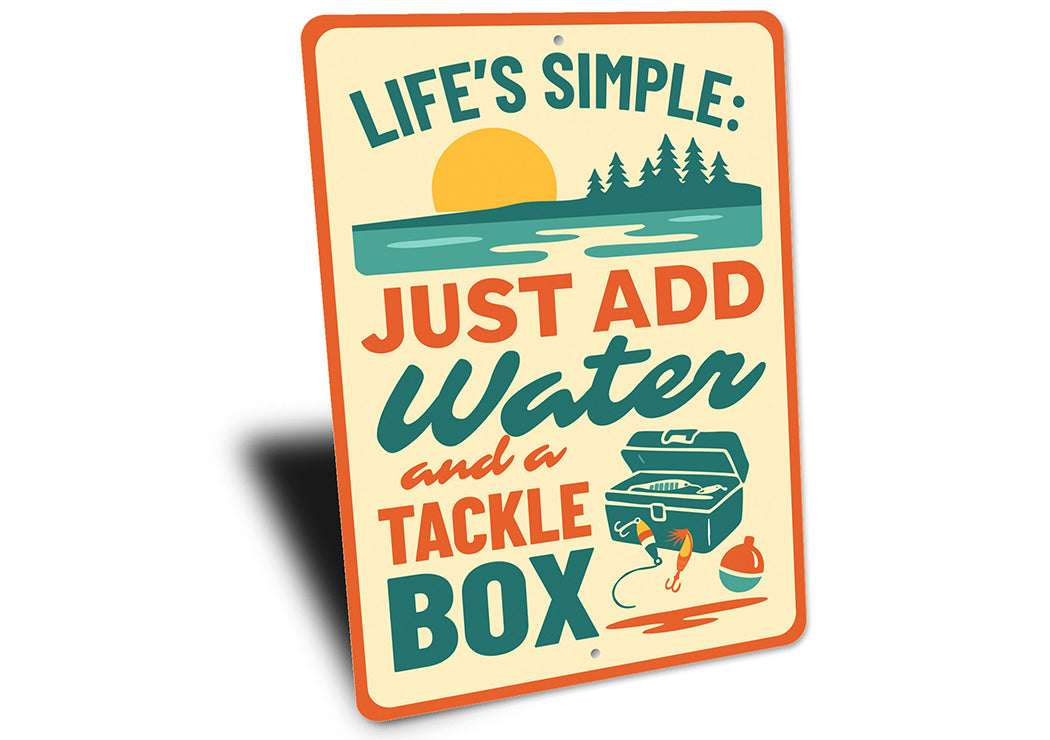 Life's Simple Just Add Water & Tackle Box Aluminum Sign