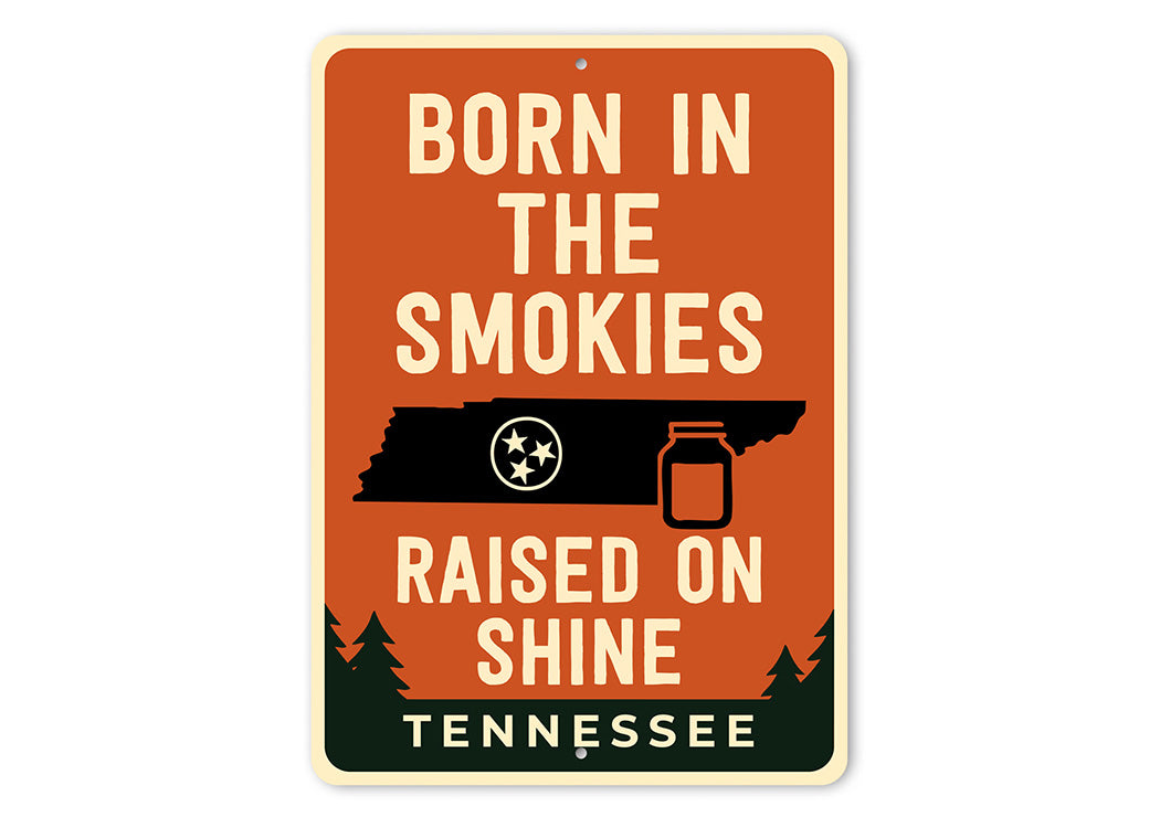 Born in the Smokies, Raised on Shine Sign Tennessee