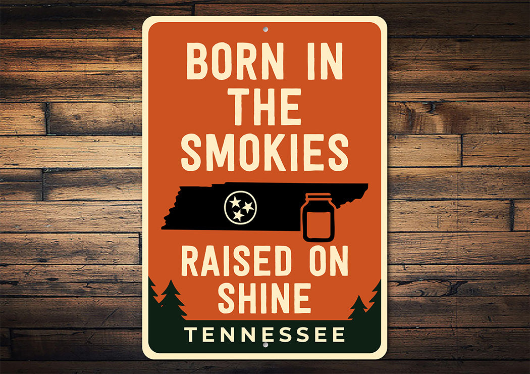 Born in the Smokies, Raised on Shine Sign Tennessee