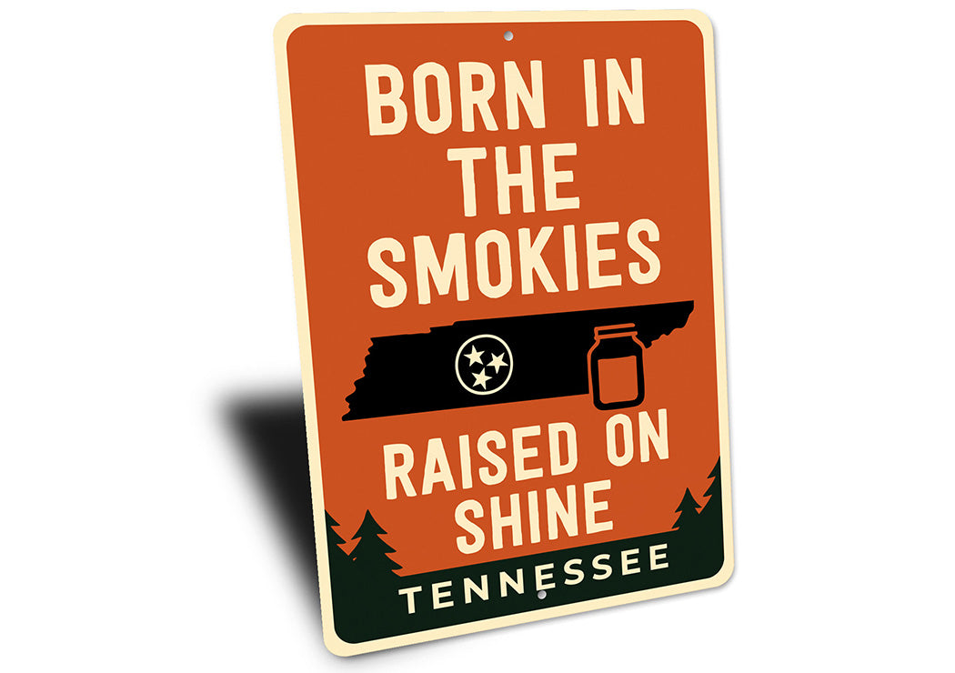 Born in the Smokies, Raised on Shine Sign Tennessee
