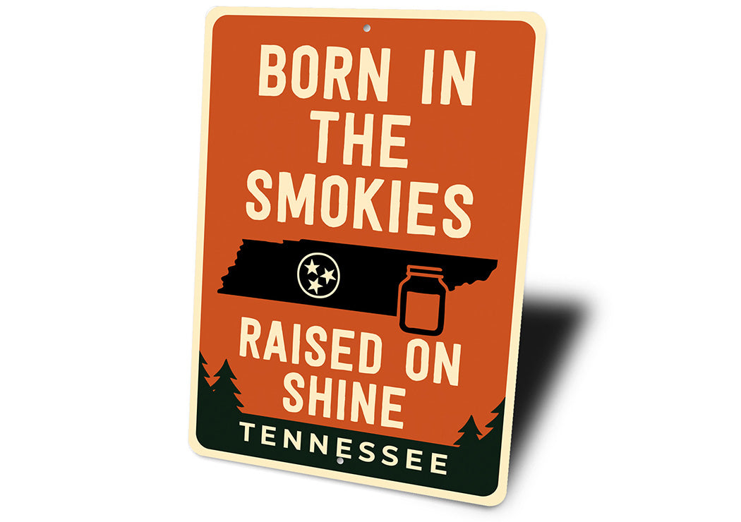 Born in the Smokies, Raised on Shine Sign Tennessee