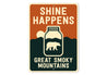 Shine Happens Aluminum Sign Smoky Mountains Humor