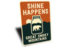 Shine Happens Aluminum Sign Smoky Mountains Humor