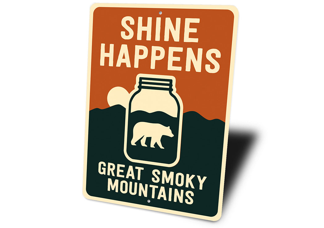 Shine Happens Aluminum Sign Smoky Mountains Humor