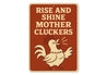 Rise and Shine Mother Cluckers Funny Chicken Decor Sign