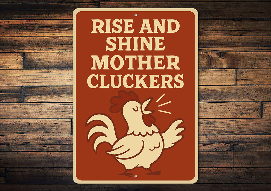 Rise and Shine Mother Cluckers Funny Chicken Decor Sign