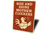 Rise and Shine Mother Cluckers Funny Chicken Decor Sign