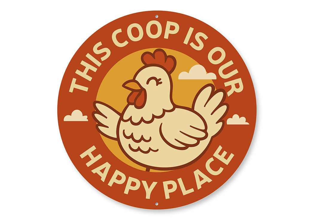 This Coop Is Our Happy Place Round Aluminum Sign