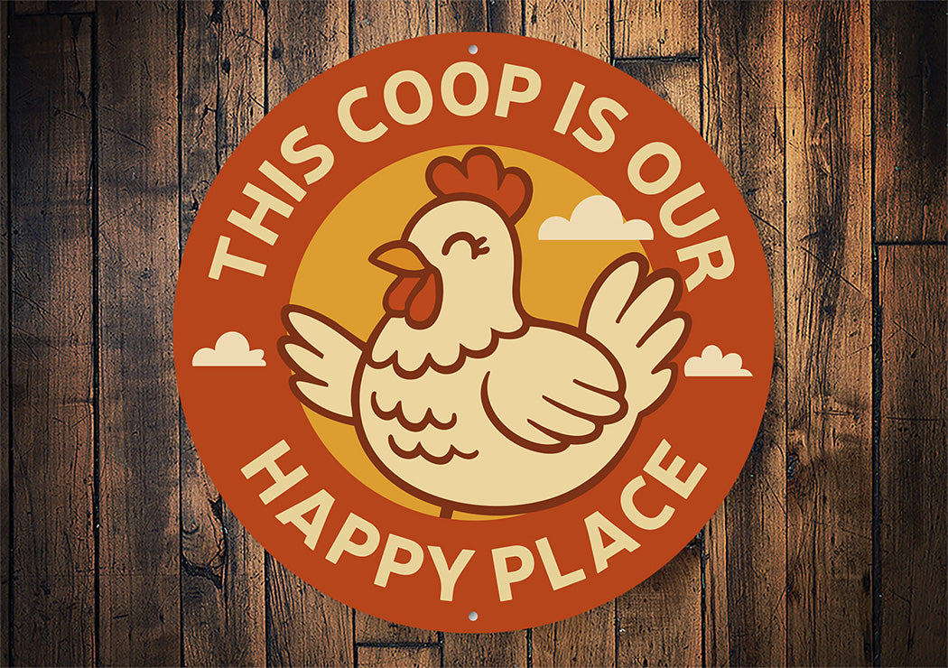 This Coop Is Our Happy Place Round Aluminum Sign