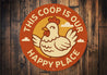 This Coop Is Our Happy Place Round Aluminum Sign