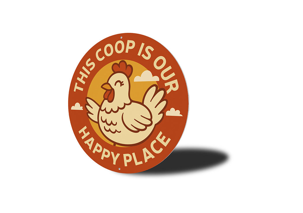 This Coop Is Our Happy Place Round Aluminum Sign