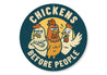 Chickens Before People Aluminum Sign Funny Farmhouse Decor