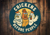 Chickens Before People Aluminum Sign Funny Farmhouse Decor