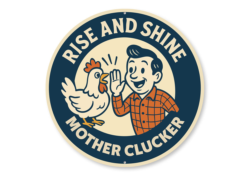 Rise and Shive Mother Clucker Aluminum Sign Edgy Farm Decor