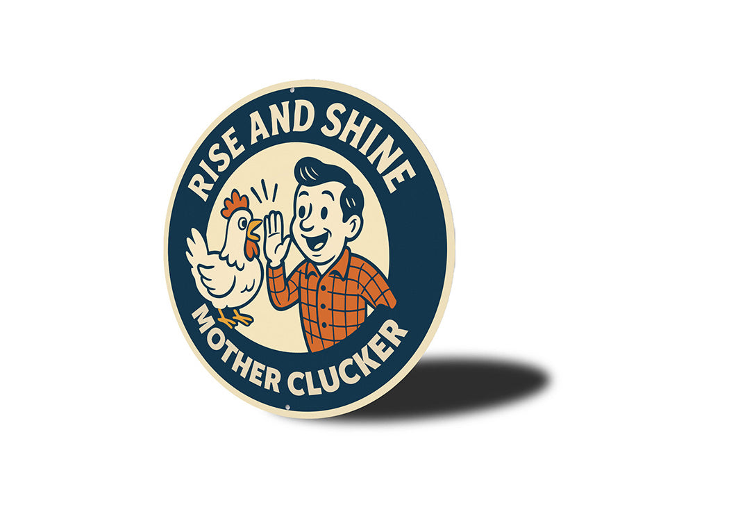 Rise and Shive Mother Clucker Aluminum Sign Edgy Farm Decor