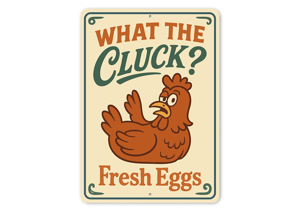 Funny What the Cluck? Aluminum Sign Fresh Eggs Farm Decor