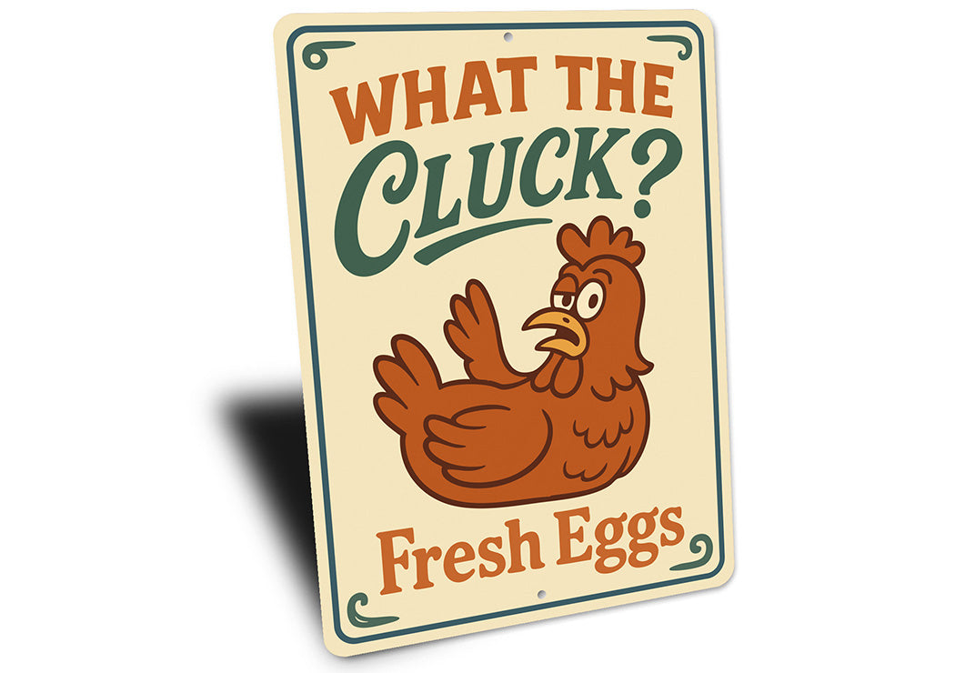 Funny What the Cluck? Aluminum Sign Fresh Eggs Farm Decor