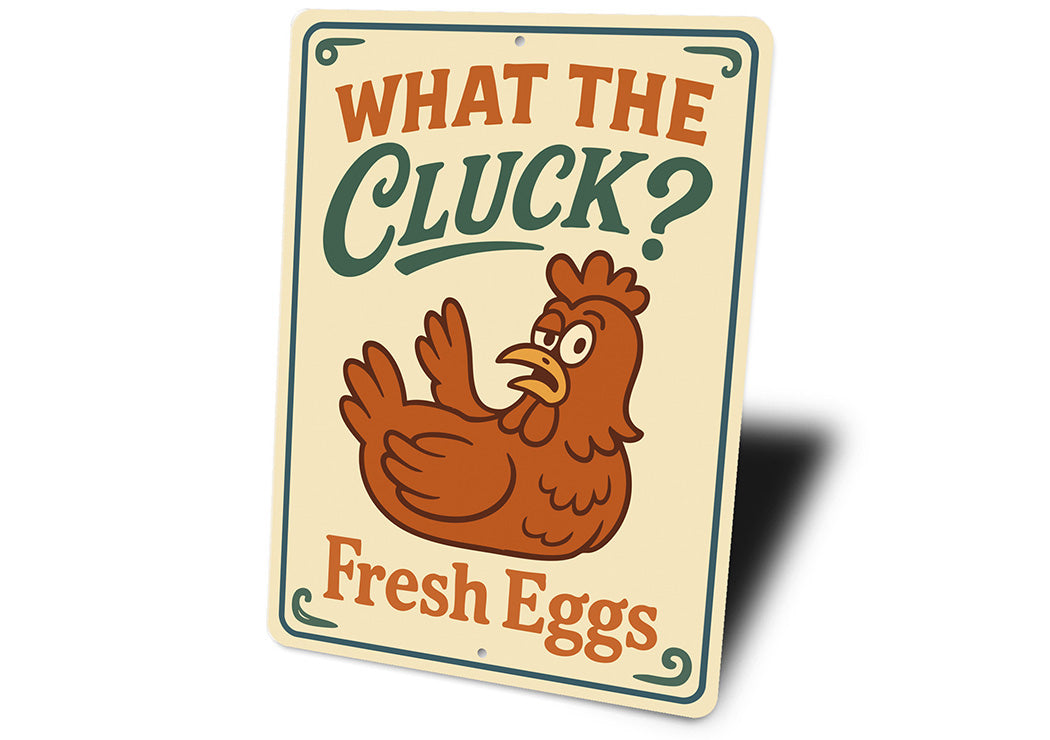 Funny What the Cluck? Aluminum Sign Fresh Eggs Farm Decor