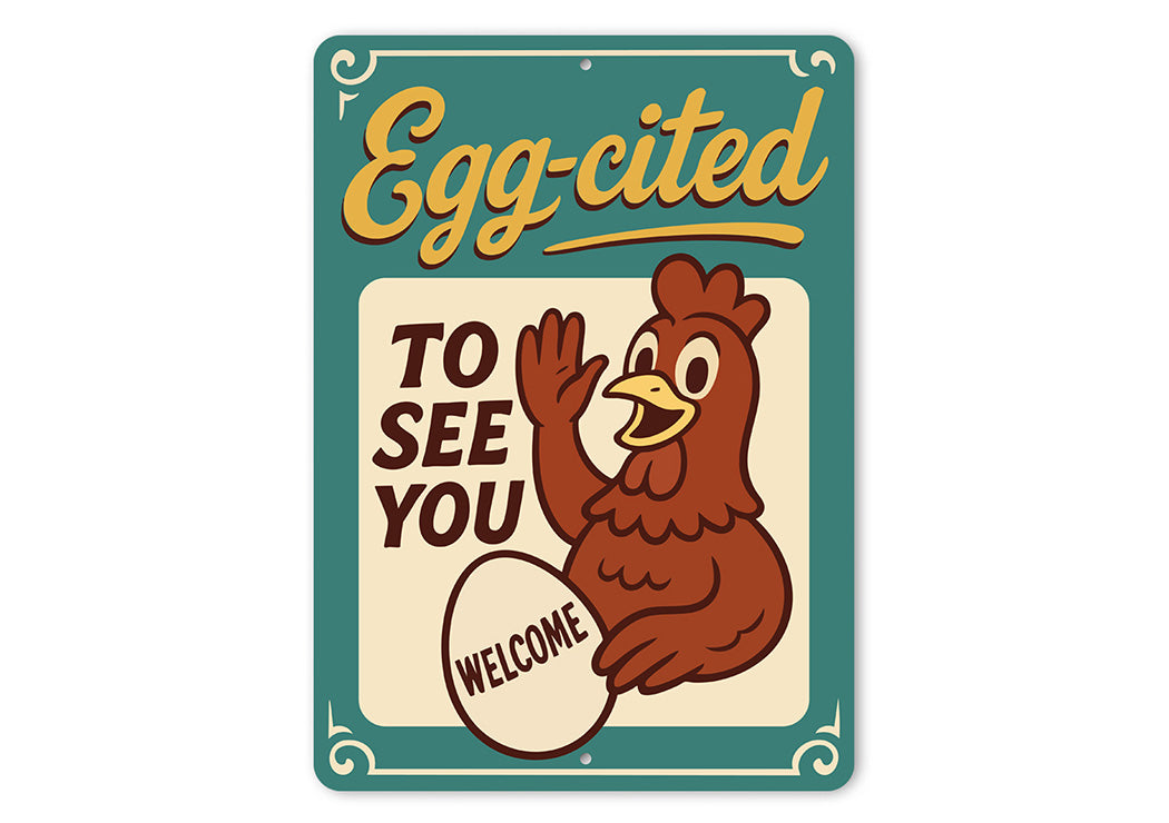 Egg-cited to See You Welcome Sign Funny Chicken Farm Decor