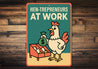 Hen-trepreneurs at Work Sign Funny Chicken Farm Decor