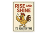 Rise and Shine It's Rooster Time Metal Sign Farmhouse Decor