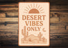 Desert Vibes Only Aluminum Sign Southwestern Home Decor