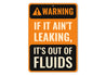Warning Sign If It Ain't Leaking It's Out of Fluids