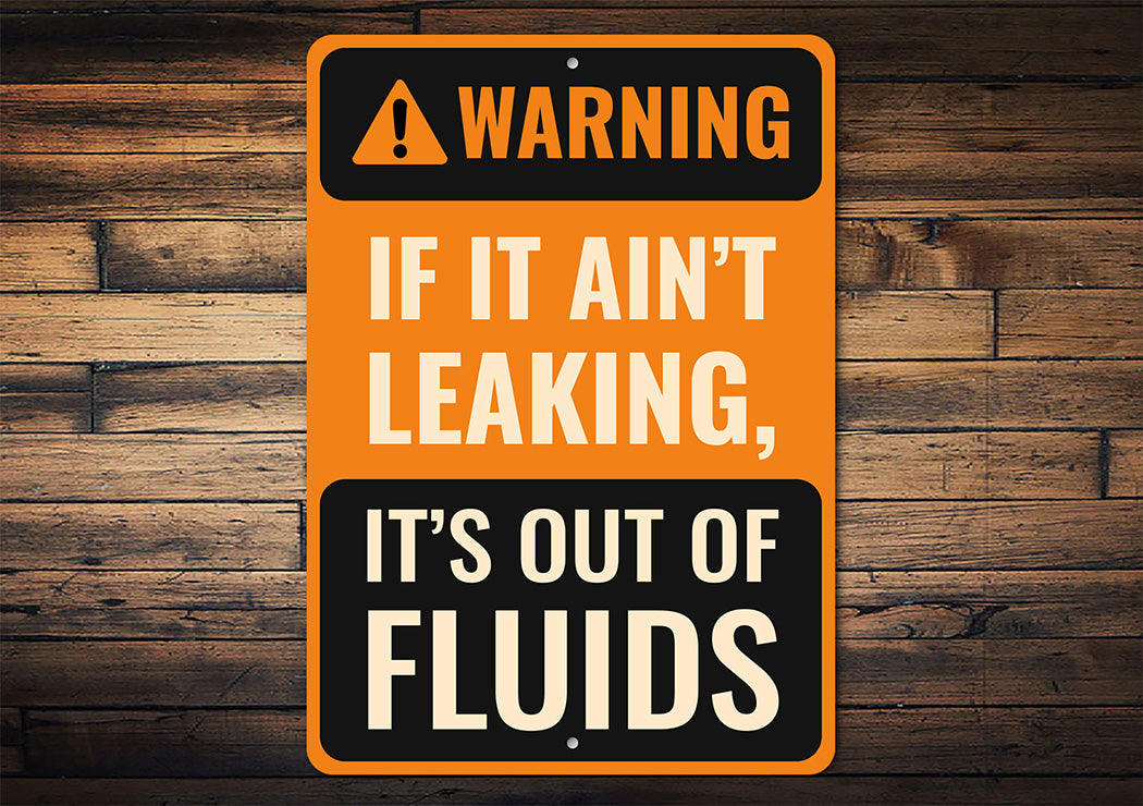 Warning Sign If It Ain't Leaking It's Out of Fluids