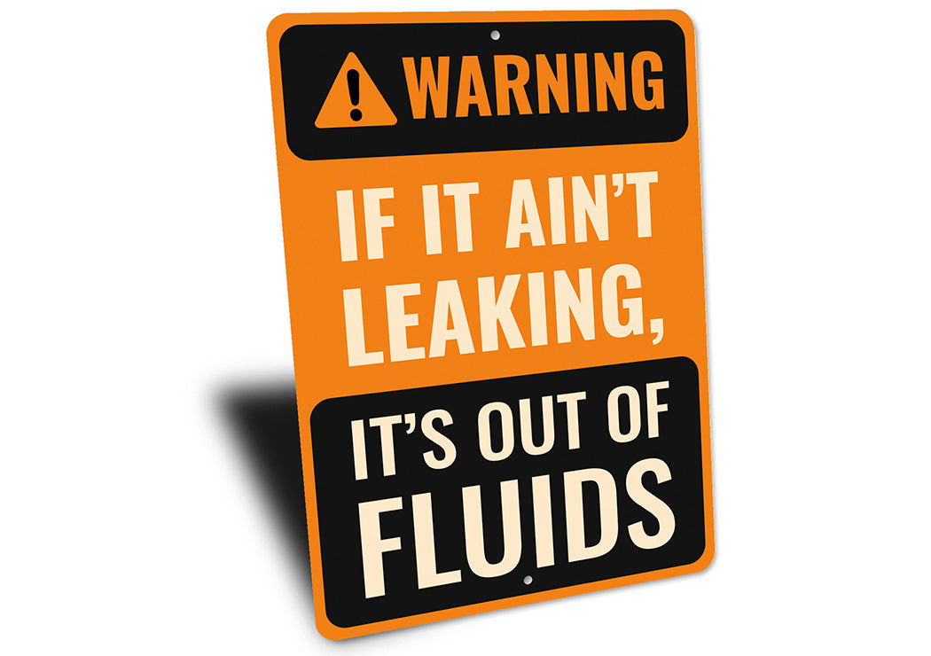 Warning Sign If It Ain't Leaking It's Out of Fluids