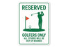 Reserved Golfers Only Aluminum Sign Funny Course Decor