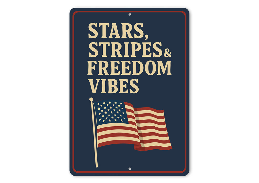 Stars Stripes & Freedom Vibes Aluminum Sign Patriotic Decor