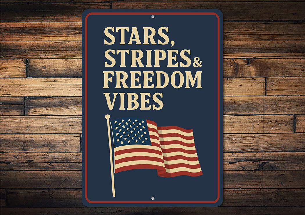 Stars Stripes & Freedom Vibes Aluminum Sign Patriotic Decor