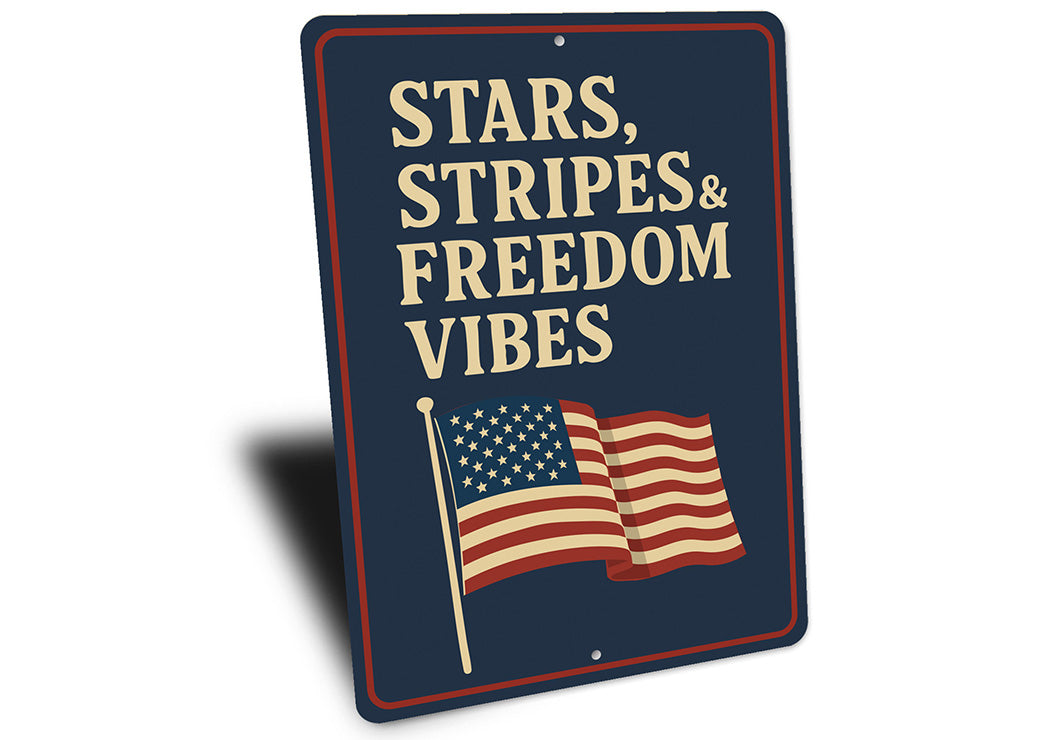 Stars Stripes & Freedom Vibes Aluminum Sign Patriotic Decor