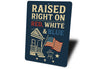 Raised Right on Red White & Blue Metal Sign Patriotic Decor