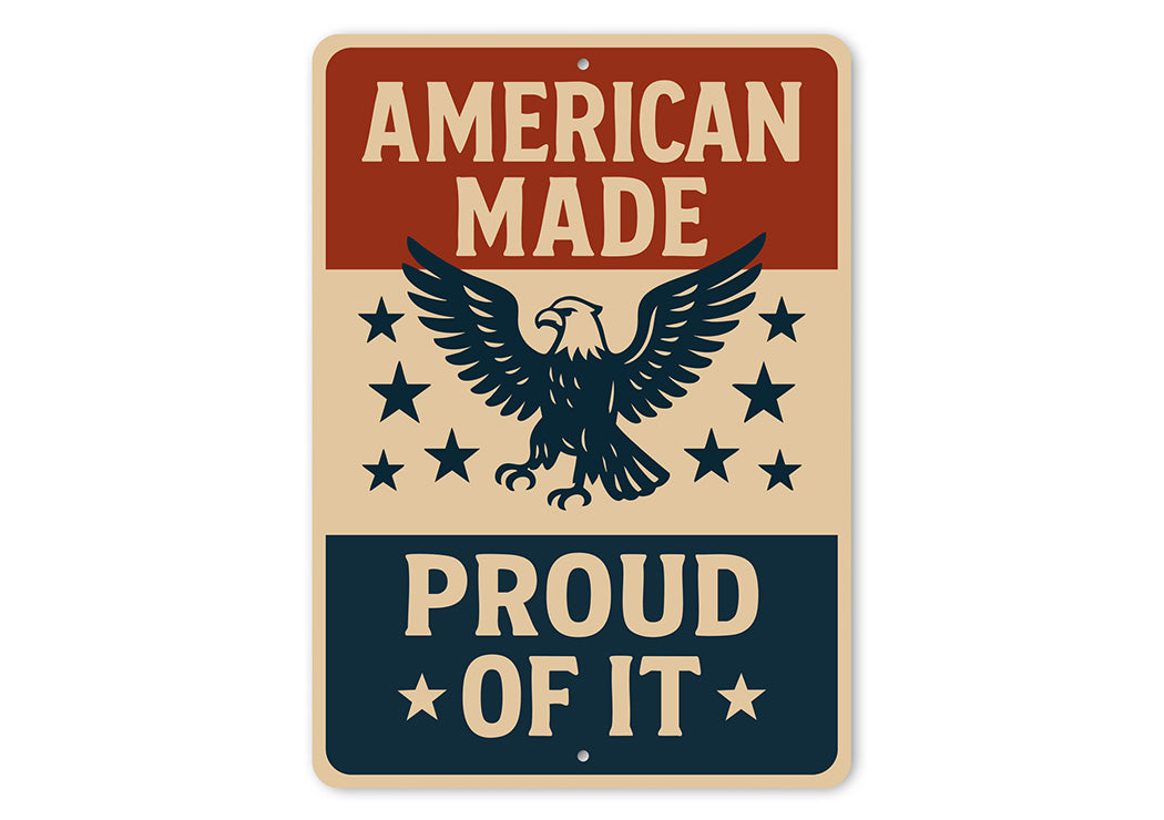 American Made Proud of It Aluminum Sign Patriotic Decor