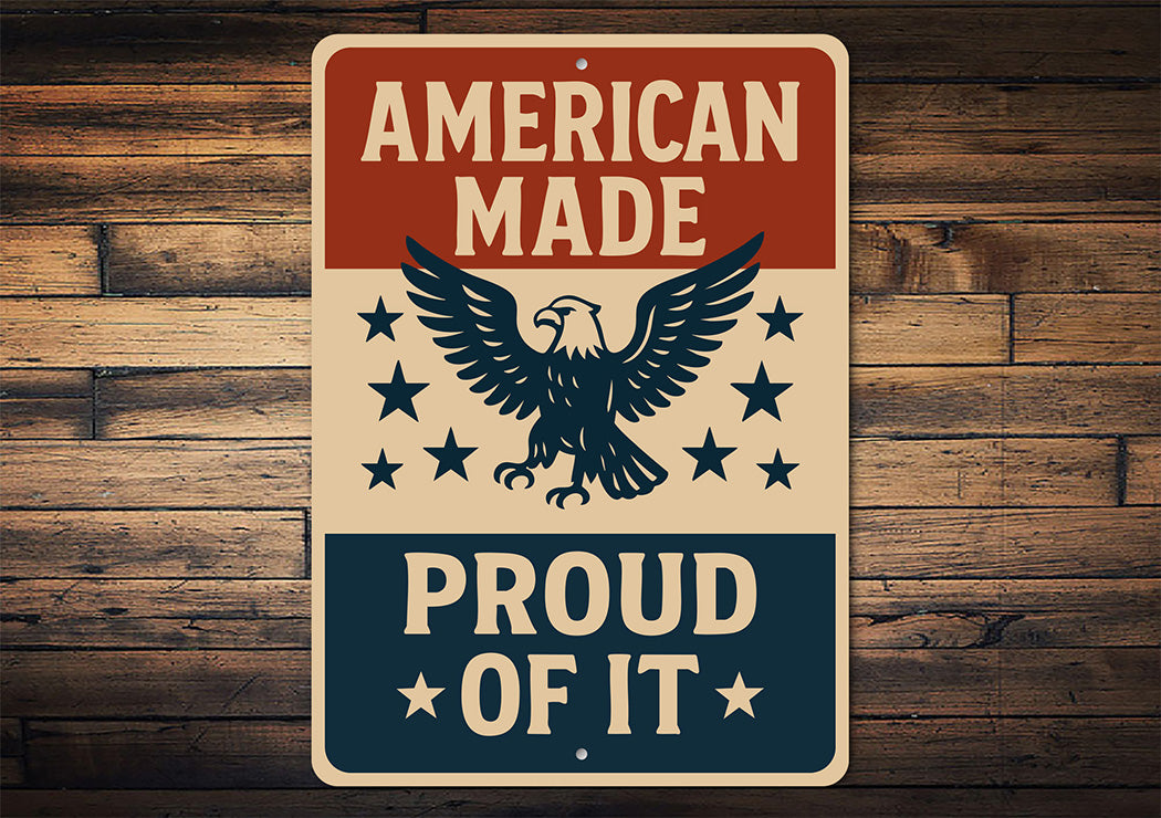 American Made Proud of It Aluminum Sign Patriotic Decor