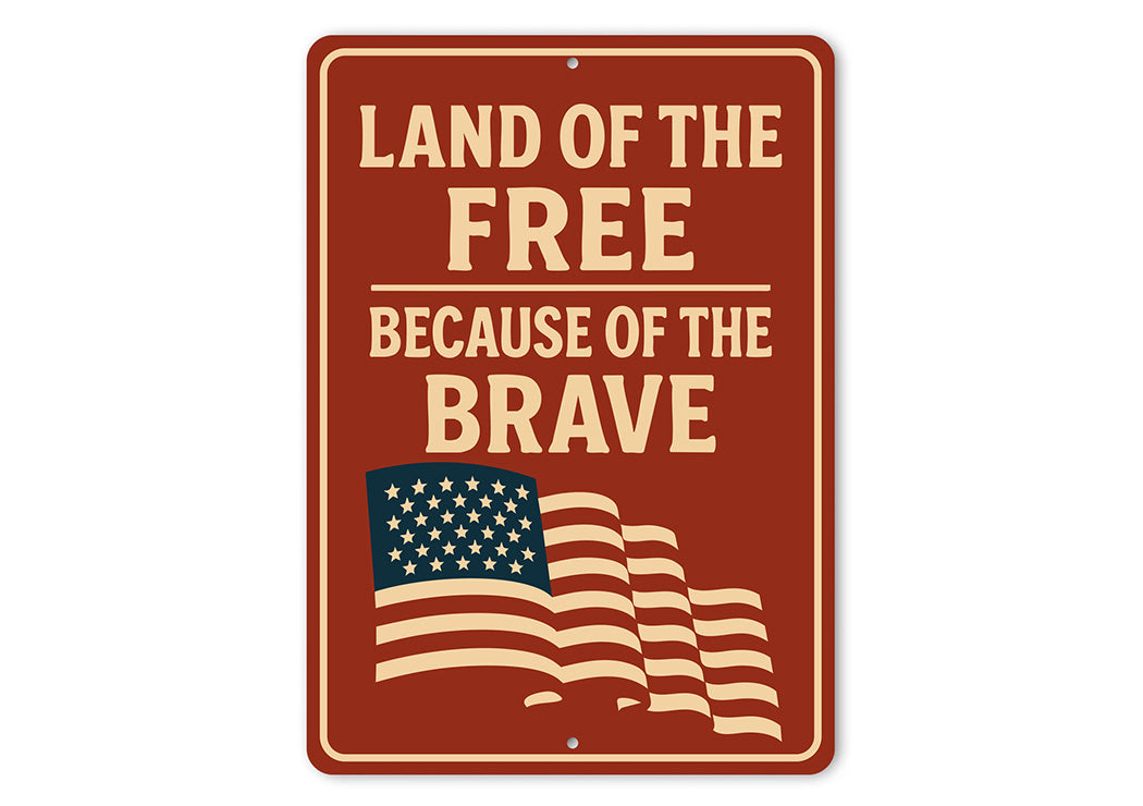 Land of the Free Because of the Brave Metal Sign Patriotic