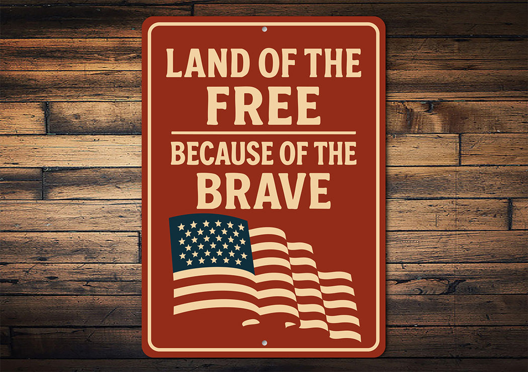 Land of the Free Because of the Brave Metal Sign Patriotic