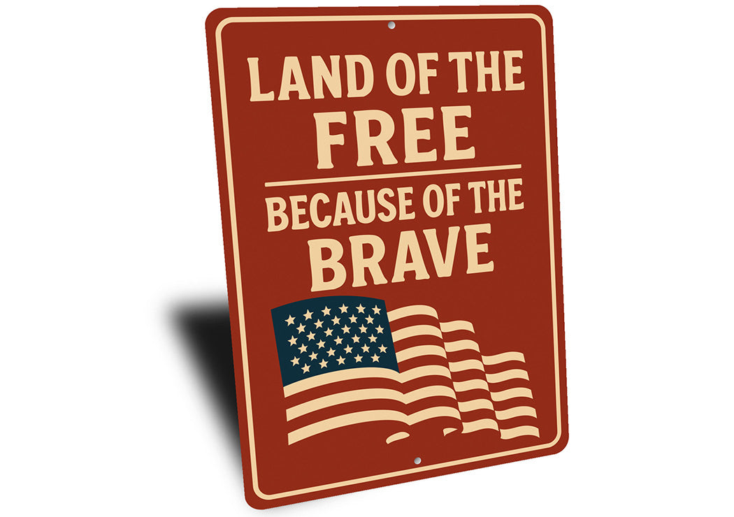 Land of the Free Because of the Brave Metal Sign Patriotic