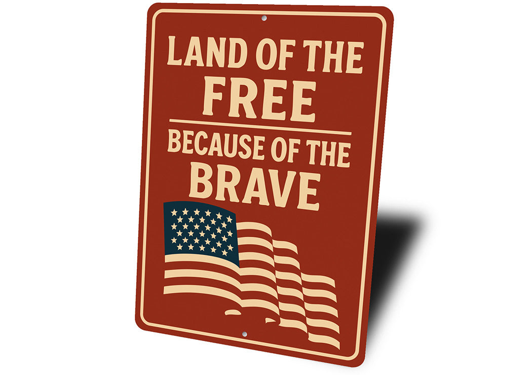 Land of the Free Because of the Brave Metal Sign Patriotic