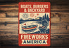 Boats Burgers & Backyard Fireworks Aluminum Sign Patriotic