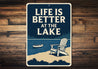 Life is Better at the Lake Metal Rustic Lakeside Sign