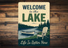 Welcome to the Lake Life is Better Here Aluminum Sign