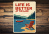 Life is Better at the Lake Rustic Lakeside Metal Sign