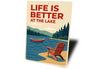 Life is Better at the Lake Rustic Lakeside Metal Sign
