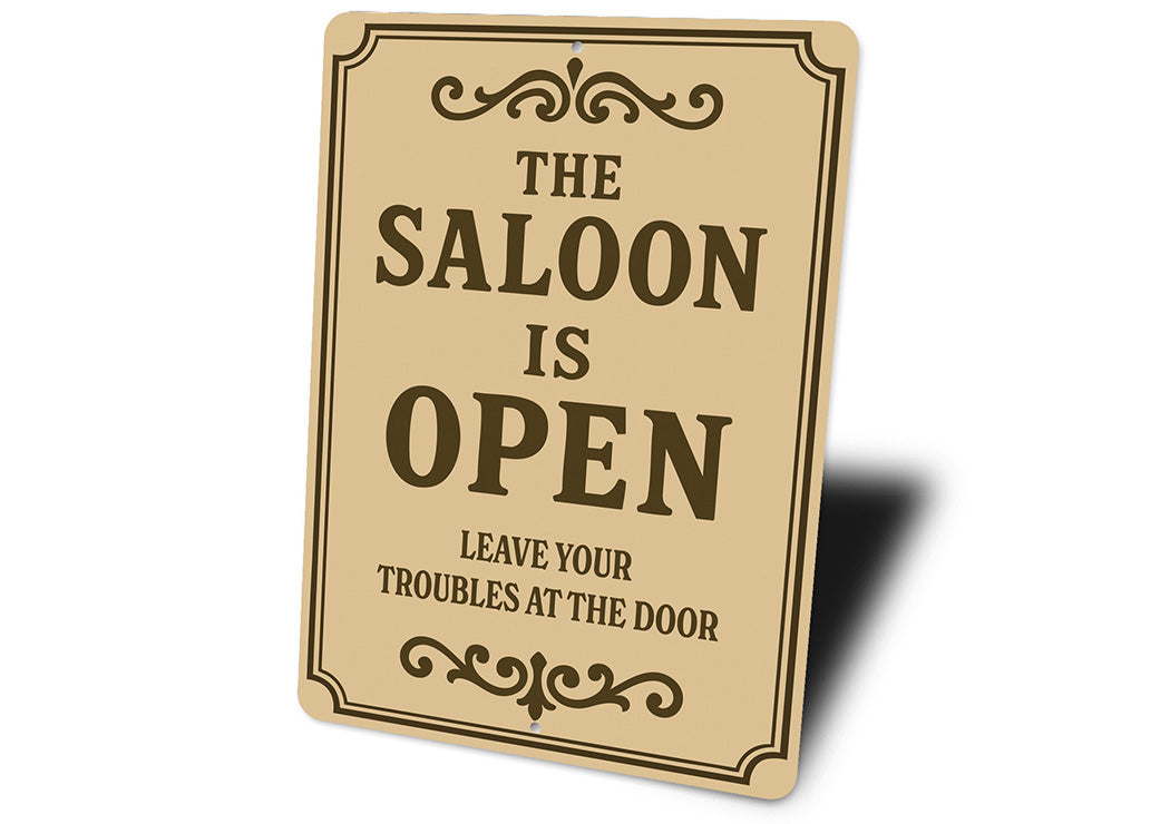 The Saloon is Open Leave Troubles at Door Aluminum Sign