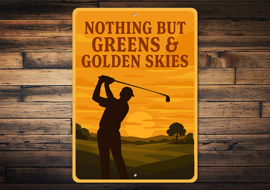 Nothing But Greens & Golden Skies Aluminum Sign Golf Decor