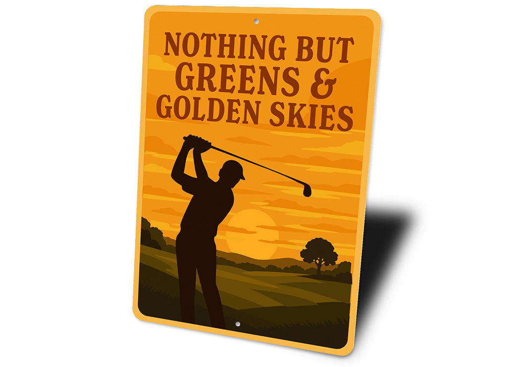 Nothing But Greens & Golden Skies Aluminum Sign Golf Decor