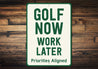 Golf Now Work Later Aluminum Sign Funny Golf Priorities