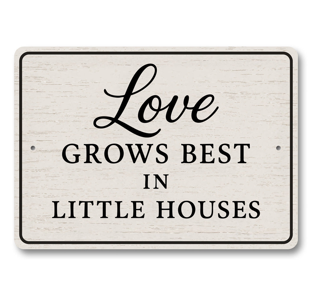 Rustic Love Grows Best In Little Houses Aluminum Wall Sign